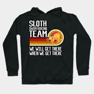 Sloth Swim hiking Team We Will Get There When We Get There Funny Swim hiking Hoodie